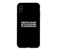 Custodia per iPhone XS Max Aquí el calor on te achicharra, te carameliza