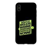 Custodia per iPhone XS Max Assolo Le Migliori Mamme Diventano Fantastiche Nonne