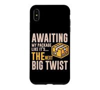 Custodia per iPhone XS Max AWAITING MY PACKAGE LIKE IT S THE NEXT BIG TWIST