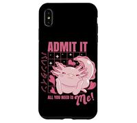 Custodia per iPhone XS Max Axolotl Admit It All You Need is Me! Funny Valentine's Day