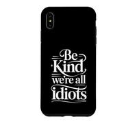 Custodia per iPhone XS Max Be Kind We're All Idiots Self-Awareness Reminder -