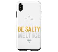 Custodia per iPhone XS Max Be Salty Melt ICE T-shirt Uomo Donna Protesta