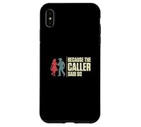 Custodia per iPhone XS Max Because The Caller Said So Square Dance Divertente ballerino quadrato