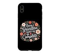 Custodia per iPhone XS Max Being A Grandma Makes My Life Complete - Citazione floreale