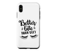 Custodia per iPhone XS Max Better Late Than Ugly Funny Make Up Divertente Detto Divertente