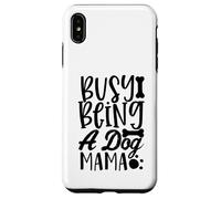 Custodia per iPhone XS Max Busy Being A Dog Mama WagLife Edition per gli amanti dei cani