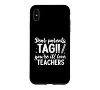 Custodia per iPhone XS Max Cari genitori Tag You're It Love Teachers