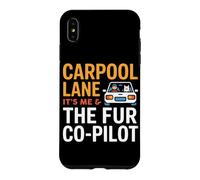 Custodia per iPhone XS Max CARPOOL LANE IT S ME AND THE FUR CO PILOT