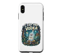 Custodia per iPhone XS Max C'era una Vodka. Divertente Alcool serata pub discoteca