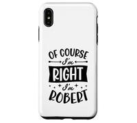 Custodia per iPhone XS Max Certo che ho ragione I'm Robert Nome personalizzato
