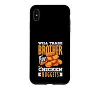 Custodia per iPhone XS Max Citazione divertente Will Trade My Brother For Chicken Nuggets