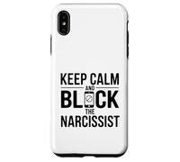 Custodia per iPhone XS Max Citazione motivazionale "Keep Calm and Block the Narcissist"