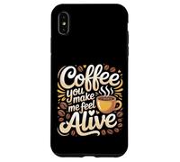 Custodia per iPhone XS Max Coffee You Make Me Feel Alive Caffeine Lover Morning |-