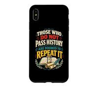 Custodia per iPhone XS Max Coloro che non passano la storia sono condannati a ripeterla