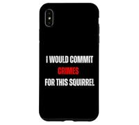 Custodia per iPhone XS Max Commetterei crimini per questo umorismo amante degli scoiattoli