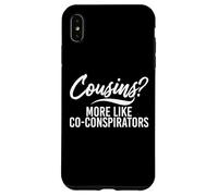 Custodia per iPhone XS Max Cugini? Più Come Co-Cospiratori Cugino