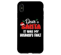 Custodia per iPhone XS Max Dear Santa It Was My Husband's Fault Funny Christmas Xmas