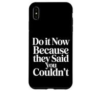 Custodia per iPhone XS Max Do It Now Because They Said You Couldn't Prove Inspire |-