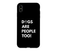Custodia per iPhone XS Max Dogs are people too Funny Dog