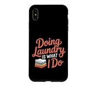 Custodia per iPhone XS Max Doing Laundry Is What I Do House Chore Domestic -