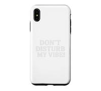 Custodia per iPhone XS Max Don`t Disturb My Vibe!