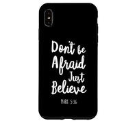Custodia per iPhone XS Max Dont Be Afraid Just Believe Bibbia Verso Signore Dio Gesù Mark