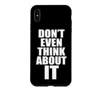 Custodia per iPhone XS Max Don't Even Think About It Non Pensarci Nemmeno No