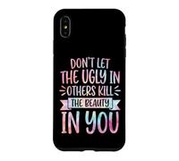 Custodia per iPhone XS Max Don't Let The Ugly In Others Kill The Beauty In You