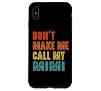 Custodia per iPhone XS Max Don't Make Me Call My Mimi Vintage Divertente Nonna