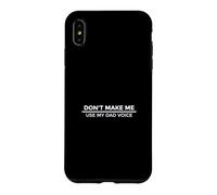 Custodia per iPhone XS Max Don't Make Me Use My Dad Voice