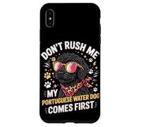 Custodia per iPhone XS Max Don't Rush Me My Portuguese Water Dog Comes First
