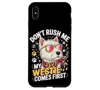 Custodia per iPhone XS Max Don't Rush Me My Westie Comes First