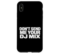 Custodia per iPhone XS Max Don't Send Me Your DJ Mix Techno House Raver Festival Berlin