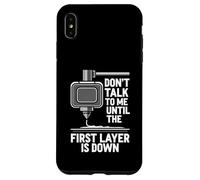 Custodia per iPhone XS Max Don't Talk Until First Layer Is Down 3D Printing Funny