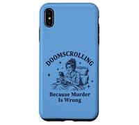 Custodia per iPhone XS Max Doomscrolling perché l'omicidio è sbagliato sarcastico
