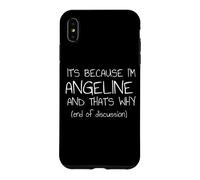 Custodia per iPhone XS Max È perché sono Angeline e questo è il motivo per cui nome divertente