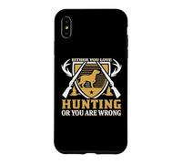 Custodia per iPhone XS Max Either You Love Hunting Or You Are Wrong Hunter Life