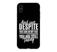 Custodia per iPhone XS Max Eppure, nonostante questo sguardo sul mio viso, stai ancora parlando in modo divertente