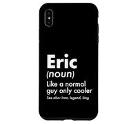Custodia per iPhone XS Max Eric Like A Normal Guy Only Cooler Legend King Nome