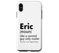 Custodia per iPhone XS Max Eric Like A Normal Guy Only Cooler Legend King Nome