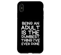 Custodia per iPhone XS Max Essere adulti è la cosa più stupida che abbia mai fatto