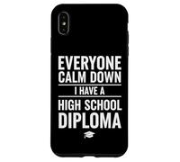 Custodia per iPhone XS Max Everyone Calm Down I Have A High School Diploma Graduation