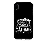 Custodia per iPhone XS Max Everything I Own Is Covered in Cat Hair Funny Kitten Lover