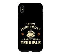 Custodia per iPhone XS Max Facciamo oggi un caffè leggermente meno terribile