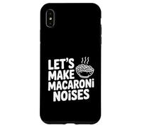 Custodia per iPhone XS Max Facciamo rumore maccheroni divertente amante della pasta