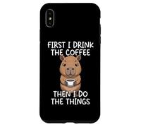 Custodia per iPhone XS Max First I Drink The Coffee Then I Do The Things