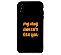 Custodia per iPhone XS Max Fun My Dog Doesn't Like You Selectively Social Pet