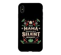 Custodia per iPhone XS Max Funny All Mama Wants is a Silent Night Xmas Carol Womens