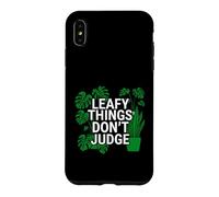 Custodia per iPhone XS Max Funny Houseplant Lover Leafy Things Don't Judge