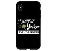 Custodia per iPhone XS Max Funny If I Can't Bring My Yarn I'm Not Going Crochet Lover